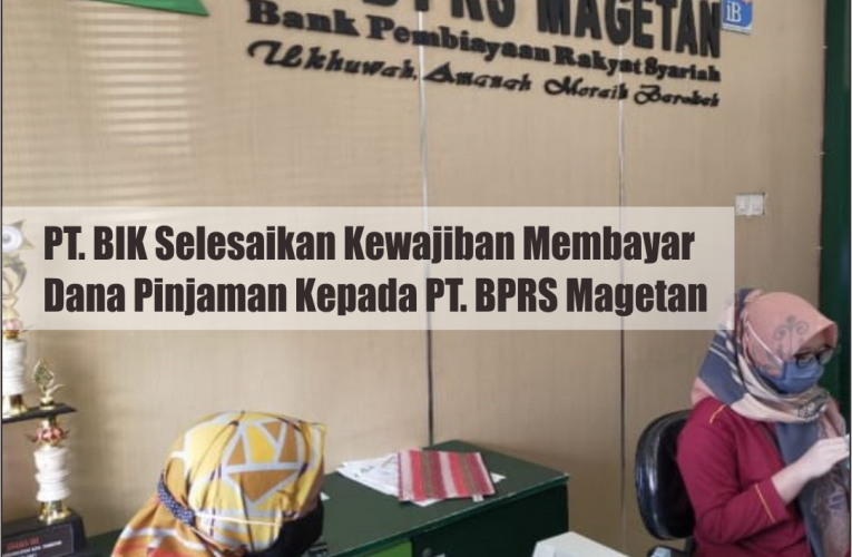 PT BIK Selesaikan Kewajiban Membayar Dana Pinjaman Kepada PT BPRS