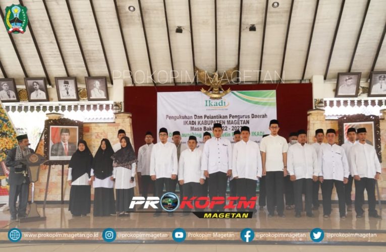 BUPATI HADIRI PELANTIKAN DAN PENGUKUHAN PENGURUS DAERAH IKADI MAGETAN SERTA LAUNCHING KAJIAN RUTIN BULANAN IKADI
