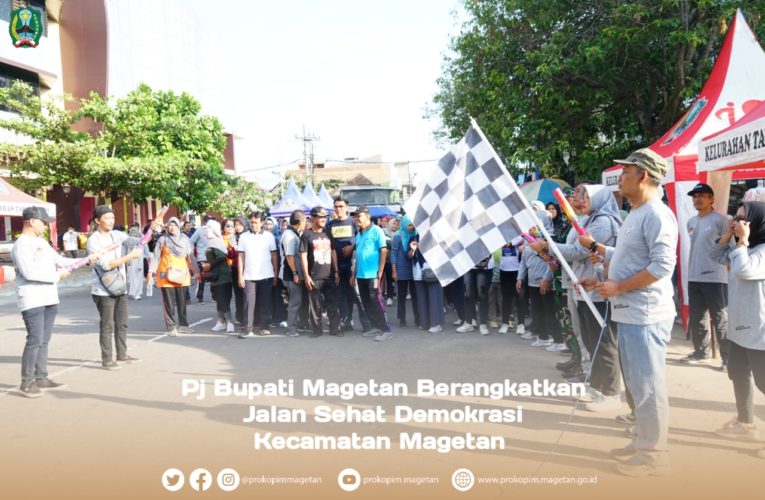 Sosialisasi Pemilu 2024 dan Jalan Sehat Demokrasi Kecamatan Magetan