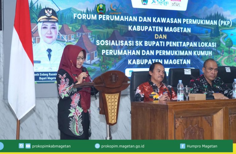 Wujudkan Pemukiman Layak Huni, Bupati Magetan Resmikan Forum PKP dan Tetapkan Lokasi Perumahan Kumuh